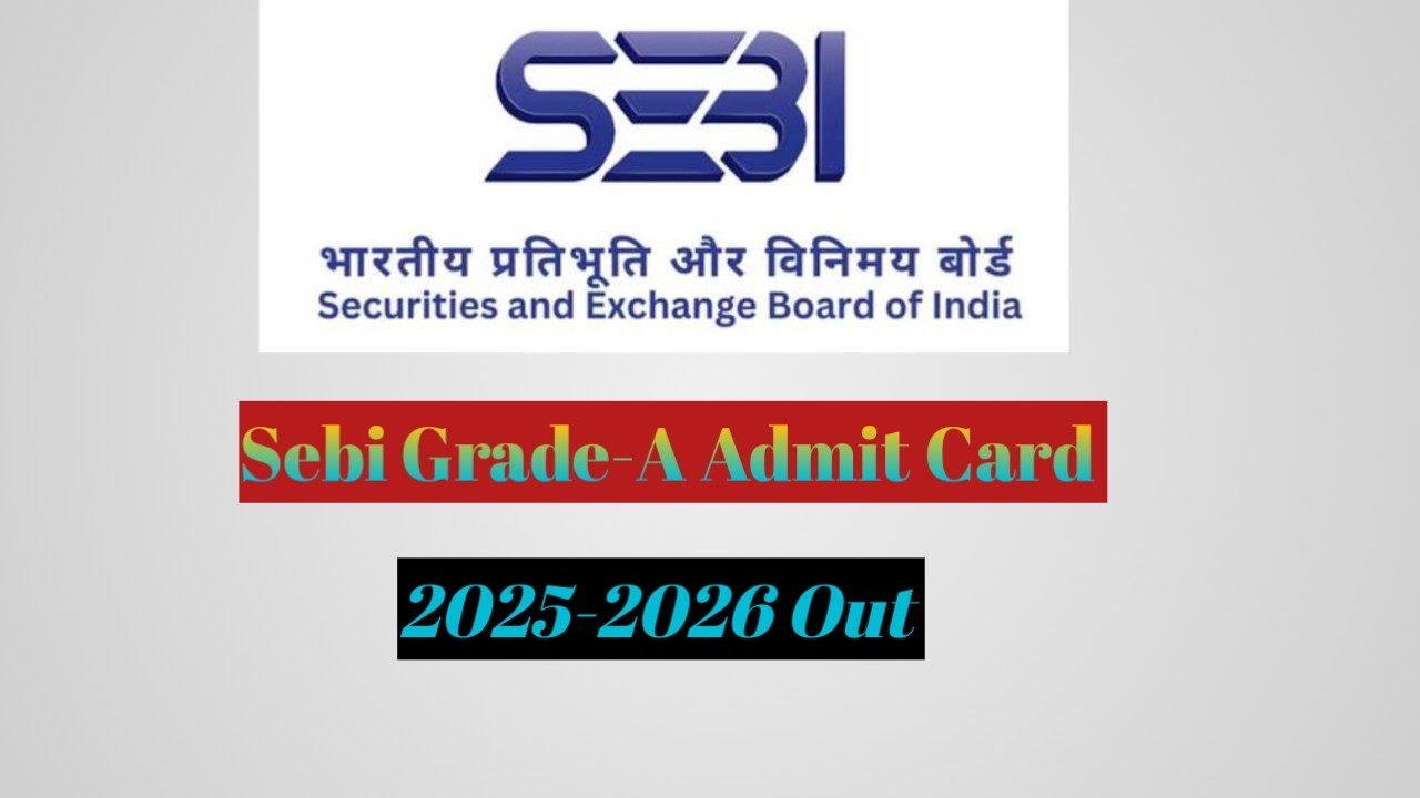 SEBI Grade A Admit Card: Download Link, Release Date, Exam