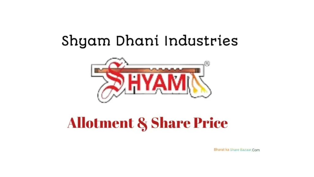 Shyam Dhani Industries IPO Allotment & Share Price