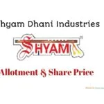 Shyam Dhani Industries IPO Allotment & Share Price