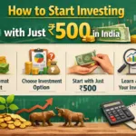 How to Start Investing with Just Rs.500 in India